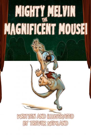 Mighty Melvin the Magnificent Mouse Mighty Melvin the Magnificent Mouse