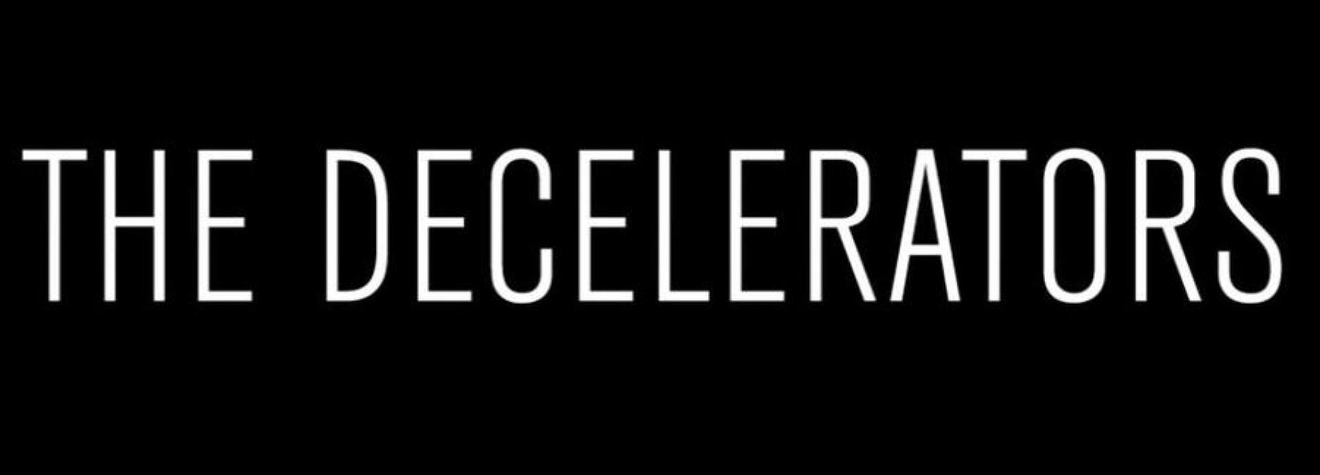 The Decelerators